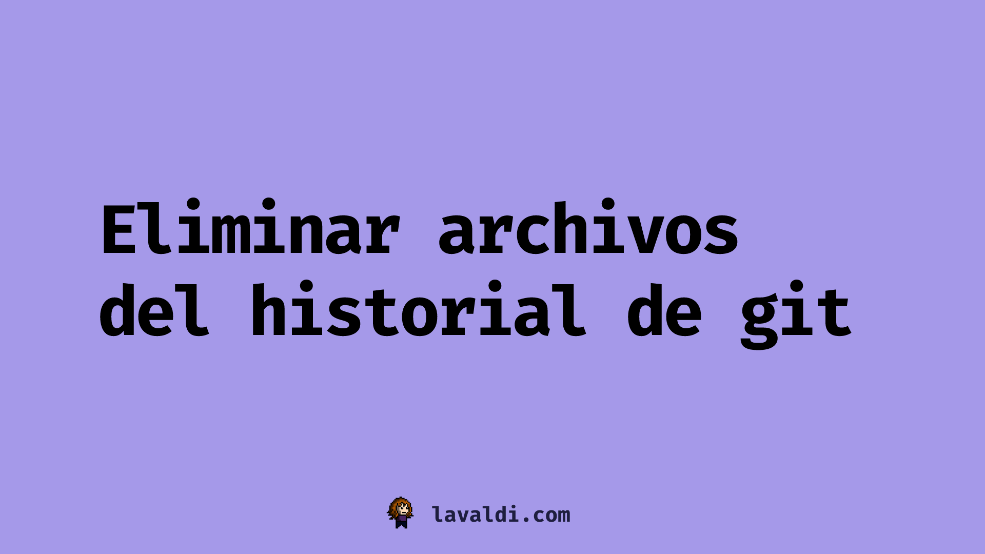 eliminar-archivos-del-historial-de-git-claudia-valdivieso