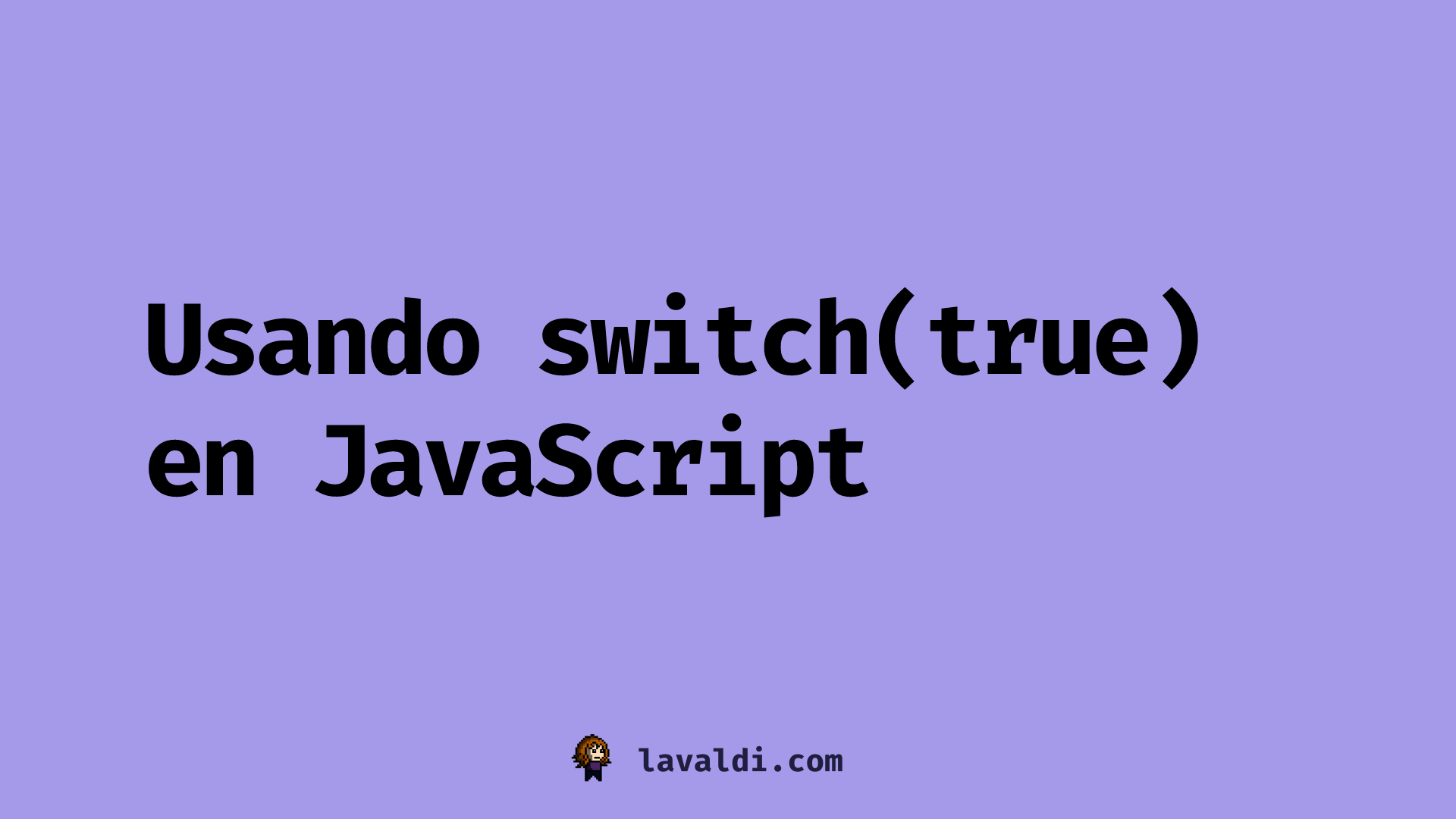 Usando switch(true) en JavaScript Claudia Valdivieso